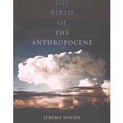 The Birth of the Anthropocene (Inbunden, 2016)