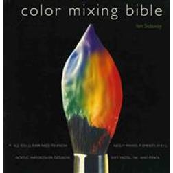 Color Mixing Bible: All You'll Ever Need to Know about Mixing Pigments in Oil, Acrylic, Watercolor, Gouache, Soft Pastel, Pencil, and Ink (Häftad, 2002)