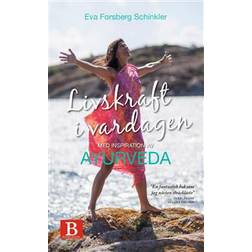 Livskraft i vardagen med inspiration av ayurveda (E-bok)