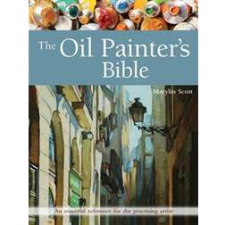 The Oil Painter's Bible: An Essential Reference for the Practising Artist (New Artist's Bibles) (Paperback, 2016)