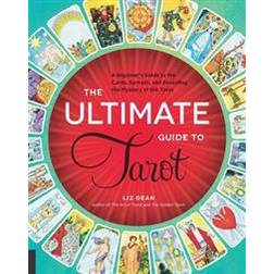 The Ultimate Guide to Tarot: A Beginner's Guide to the Cards, Spreads, and Revealing the Mystery of the Tarot (Paperback, 2015)