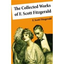 The Collected Works of F. Scott Fitzgerald (45 Short Stories and Novels) (E-Book, 2015)