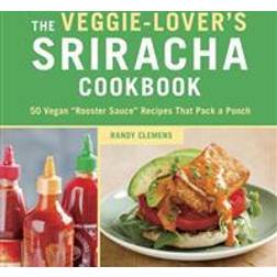 Veggie-Lover's Sriracha Cookbook (Inbunden, 2013)