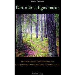 Det mänskligas natur: posthumanistiska perspektiv hos Lars Jakobson, Peter Hoeg och Kerstin Ekman (Häftad)