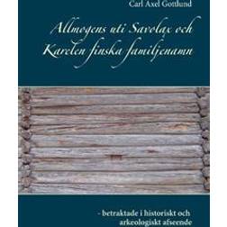 Allmogens uti Savolax och Karelen finska familjenamn - betraktade i histor (Häftad)