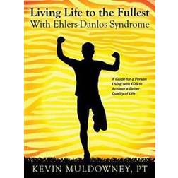 Living Life to the Fullest with Ehlers-Danlos Syndrome (Inbunden, 2015)