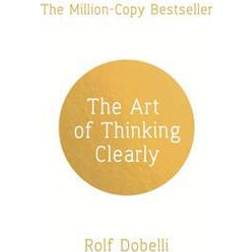 Art of thinking clearly: better thinking, better decisions (Häftad, 2014)