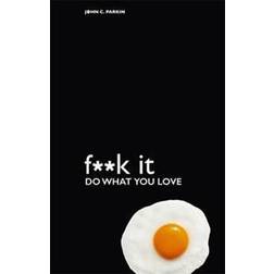 Fuck it: Do What You Love (Hæftet, 2016)