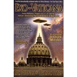 Exo-Vaticana: Petrus Romanus, Project L.U.C.I.F.E.R. and the Vatican's Astonishing Plan for the Arrival of an Alien Savior (Heftet, 2013)