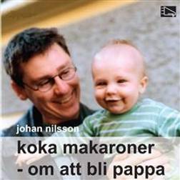 Koka makaroner: Om att bli pappa (Ljudbok, 2007)