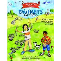 What to Do When Bad Habits Take Hold: A Kid's Guide to Overcoming Nail Biting and More (What-to-Do Guides for Kids (R)) (Paperback, 2008)