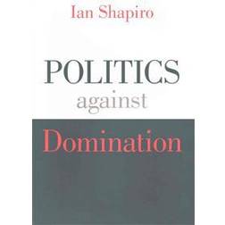 Politics Against Domination (Inbunden, 2016)