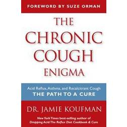 The Chronic Cough Enigma: Acid Reflux, Asthma, and Recalcitrant Cough: The Path to a Cure (Häftad, 2014)