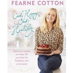 Cook Happy, Cook Healthy (Inbunden, 2016)