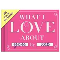 Knock Knock What I Love about You Fill in the Love® Journal (Fill-in-the-Blank Journal) (Hardcover, 2013)