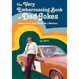 The Very Embarrassing Book of Dad Jokes: Because Your Dad Thinks He's Hilarious (Hardcover, 2012)