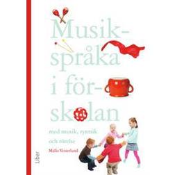 Musikspråka i förskolan: med musik, rytmik och rörelse (Häftad, 2015)