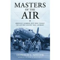 Masters of the Air: America's Bomber Boys Who Fought the Air War Against Nazi Germany (E-bok, 2007)