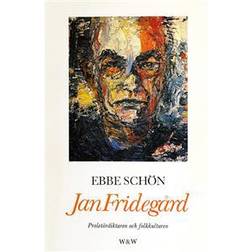 Jan Fridegård: Proletärdiktaren och folkkulturen (E-bok)