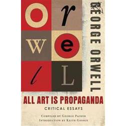 All Art Is Propaganda: Critical Essays (Paperback, 2009)