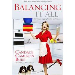 balancing it all my story of juggling priorities and purpose (Paperback, 2014)