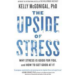 upside of stress why stress is good for you and how to get good at it (Paperback, 2016)