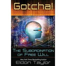 Gotcha!: The Subordination of Free Will (Paperback, 2015)