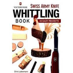 Victorinox Swiss Army Knife Book of Whittling: 43 Easy Projects (Paperback, 2015)