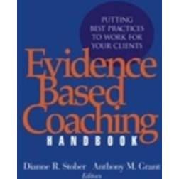 Evidence Based Coaching Handbook: Putting Best Practices to Work for Your Clients (Inbunden, 2006)