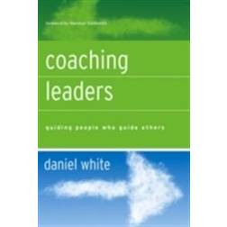 Coaching Leaders: Guiding People Who Guide Others (Inbunden, 2005)