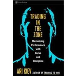 Trading in the Zone: Maximizing Performance with Focus and Discipline (Indbundet, 2001)