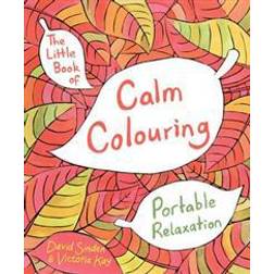 The Little Book of Calm Colouring: Portable Relaxation (Paperback, 2015)