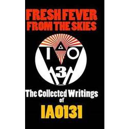 Fresh Fever from the Skies: the Collected Writings of Iao131 (Häftad, 2014)