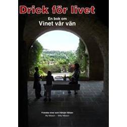 Drick för livet: en bok om vinet vår vän (Inbunden, 2012)