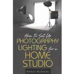 How to Set Up Photography Lighting for a Home Studio (Paperback, 2014)