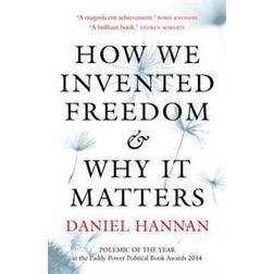 How We Invented Freedom & Why It Matters (Häftad, 2015)