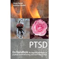 PTSD: en handbok för Dig som drabbats av psykisk traumatisering som barn eller vuxen (Inbunden)