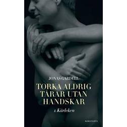 Torka aldrig tårar utan handskar. 1, Kärleken (Häftad, 2014)