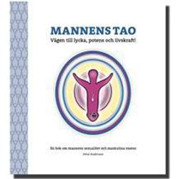 Mannens tao: vägen till lycka, potens och livskraft!: en bok om mannens sexualitet och maskulina essens (Häftad)