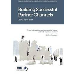 Building Successful Partner Channels: In the Software Industry (Hæftet, 2015)