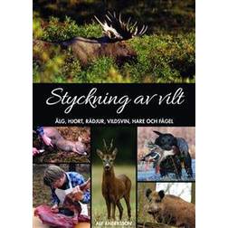 Styckning av vilt: älg, hjort, rådjur, vildsvin, hare och fågel (Inbunden, 2011)