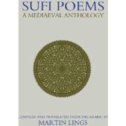 Sufi Poems: A Mediaeval Anthology: A Medieval Anthology (Islamic Texts Society Books) (Paperback, 2004)