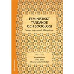 Feministiskt tänkande och sociologi: teorier, begrepp och tillämpningar (Häftad)
