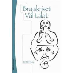 Bra skrivet Väl talat - Handledning i skrivande och praktisk retorik (Häftad)