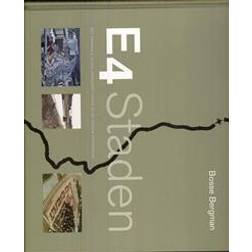 E4 Staden: det trafikala stadslandskapet längs E4:an genom Stockholm (Inbunden)