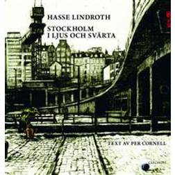 Stockholm i ljus och svärta: Hasse Lindroth (Inbunden)