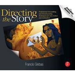 Directing the Story: Professional Storytelling and Storyboarding Techniques for Live Action and Animation (Paperback, 2008)