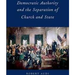 Democratic Authority and the Separation of Church and State (Häftad, 2014)