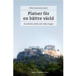 Platser för en bättre värld: Auschwitz, Ruhr och röda stugor (E-bok)