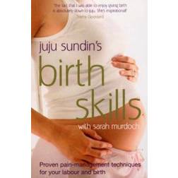 Birth Skills: Proven Pain-management Techniques for Your Labour and Birth (Paperback, 2008)